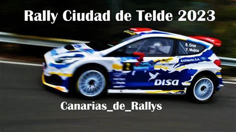 Rally Ciudad De Telde Youtube