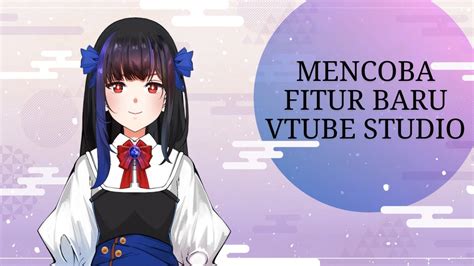 Freetalk Mencoba Fitur Baru Vtube Studio Vtuber Indonesia Youtube