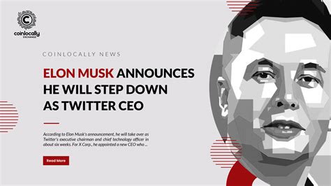 Elon Musk Announces He Will Step Down As Twitter Ceo News And