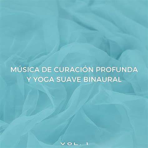 Écouter Música De Curación Profunda Y Yoga Suave Binaural Vol 1 de