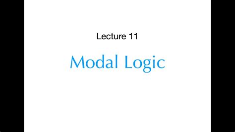 Logic And Proof Lecture 11 Modal Logic Live Version YouTube