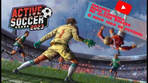 Active Soccer 2023 Confira A Gameplay Do Novo Jogo De Futebol Modo