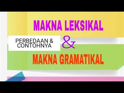 PERBEDAAN MAKNA LEKSIKAL DAN MAKNA GRAMATIKAL YouTube