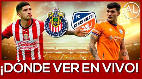 DÓNDE VER EN VIVO CHIVAS VS CINCINATI en VIVO LEAGUES CUP 2023 HORARIO