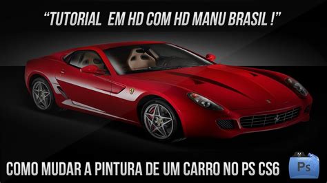 Veja Como Mudar A Pintura De Um Carro No Photoshop CS6 YouTube