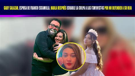 Gaby Salazar Esposa De Franco Escamilla Responde A Declaraciones