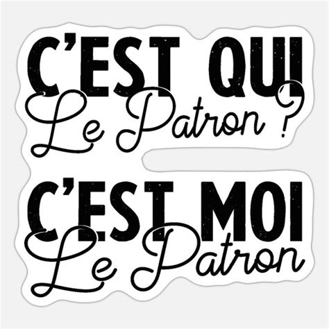 C Est Qui Le Patron C Est Moi Le Patron Cadeau Autocollant