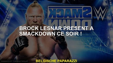 Brock Lesnar Pr Sente Smackdown Ce Soir Vid O Dailymotion