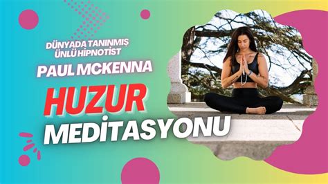 PAUL MCKENNA DERİN GEVŞEME HUZUR MEDİTASYONU TANITIM YouTube