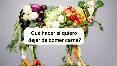 Qu Hacer Si Quiero Dejar De Comer Carne Me Pueden Faltar Nutrientes