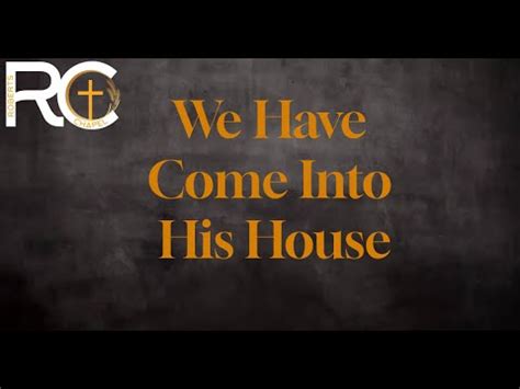 We Have Come Into His House Verses 1 2 YouTube