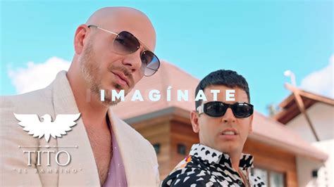 Imagínate Vídeo Oficial Tito El Bambino Ft Pitbull And El Alfa