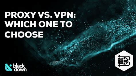 Proxy Vs Vpn Which One Should You Choose Blackdown