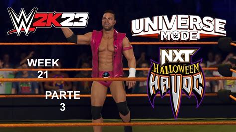 Wwe 2k23 Universe Mode Nxt Halloween Havoc Ppv Ple Week 21 Parte 3