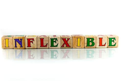 Be flexible in your thinking about being inflexible…