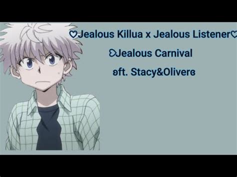 Jealous Killua X Jealous Listener Ft Sara Oliver Look Description