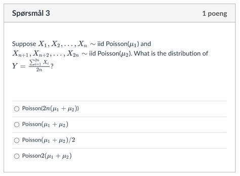 Solved Suppose X1x2xn∼ Iid Poisson μ1 And