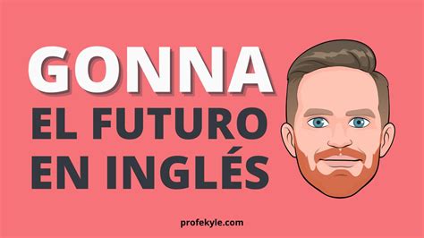 Futuro con GOING TO en inglés Aprende cómo y cuándo debes usarlo