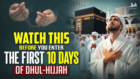 WATCH THIS BEFORE YOU ENTER THE FIRST 10 DAYS OF DHUL HIJJAH YouTube