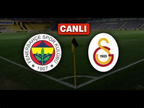 Fenerbah E Galatasaray Ma Sonu Canli Yayini Youtube