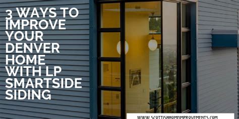 3 Reasons Lp Smartside Siding Is A Great Investment For Your Denver