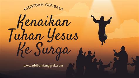 Kenaikan Tuhan Yesus Ke Surga Gbi Bumi Anggrek Rayon Bekasi