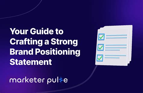 Your Guide To Crafting A Strong Brand Positioning Statement Marketer