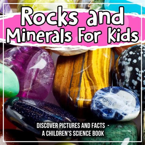 Rocks And Minerals For Kids Discover Pictures And Facts A Childrens