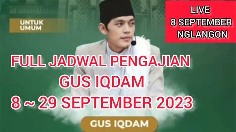 JADWAL PENGAJIAN GUS IQDAM 8 SEPTEMBER 29 SEPTEMBER 2023 LIVE GUS