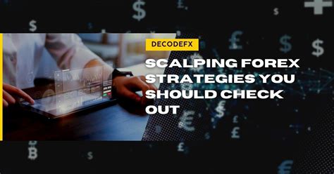 Forex Scalping Strategies You Should Check Out Decode Global