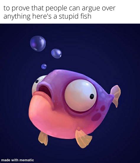 Stupid fish : r/meme