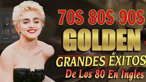 Grandes Exitos De Los 80 Y 90 Las Mejores Canciones De Los 80 Golden Oldies 80s Youtube