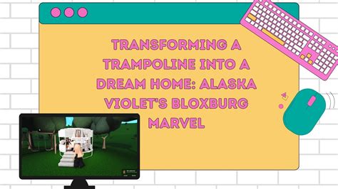 Transforming a Trampoline into a Dream Home: Alaska Violet's Bloxburg – KENSONE