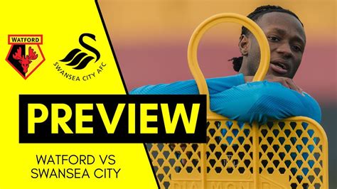 Watford VS Swansea City Match Preview YouTube