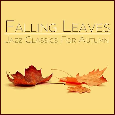 Falling Leaves: Jazz Classics for Autumn by Various artists on Amazon Music - Amazon.com