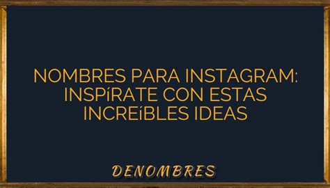 Nombres Para Instagram Insp Rate Con Estas Incre Bles Ideas