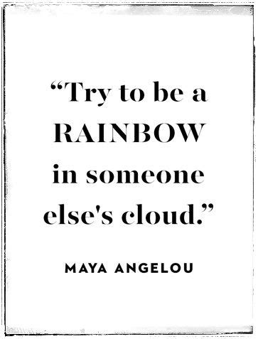 A Black And White Quote With The Words Try To Be A Rainbow In Someone