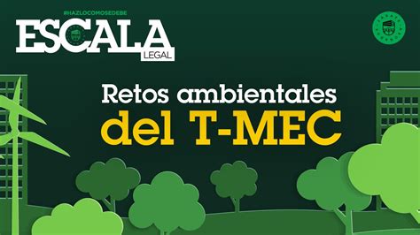 Retos Ambientales Del T Mec Escala Legal