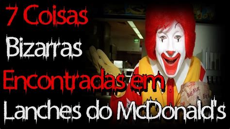 7 COISAS BIZARRAS ENCONTRADAS EM LANCHES DO MCDONALD S YouTube