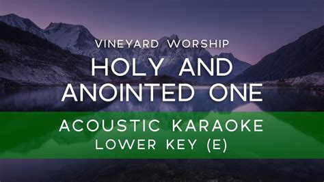 Vineyard Worship Holy And Anointed One Acoustic Karaoke Backing Track Lower Key E Youtube