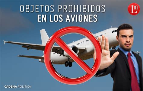 OBJETOS PROHIBIDOS EN LOS AVIONES Latitud Megalópolis