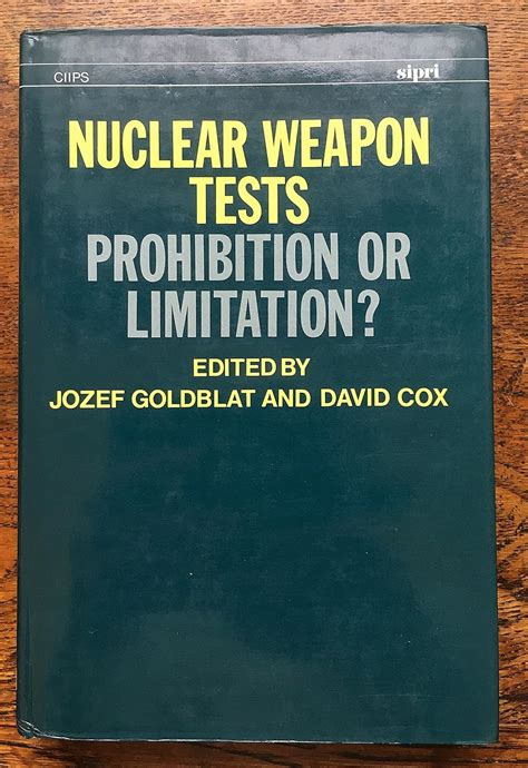 Nuclear Weapon Tests Prohibition Or Limitation Sipri Monograph Series