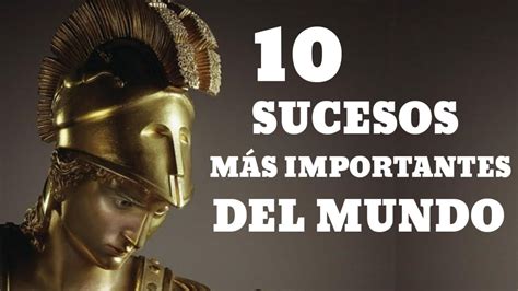 10 Acontecimientos Mas Importantes De La Historia Youtube