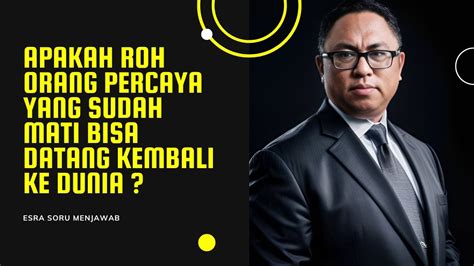 PDT ESRA ALFRED SORU APAKAH ROH ORANG PERCAYA YANG SUDAH MATI BISA