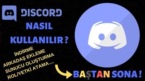 Discord Nasıl Kullanılır Discord ayarları Arkadaş ekleme Sunucu oluşt