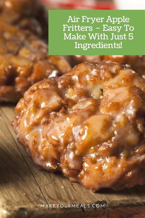 Air Fryer Apple Fritters Easy To Make With Just 5 Ingredients Recipe Air Fryer Recipes