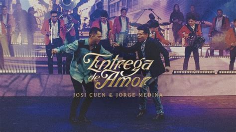 Josi Cuen Jorge Medina Entrega De Amor Video Oficial Youtube