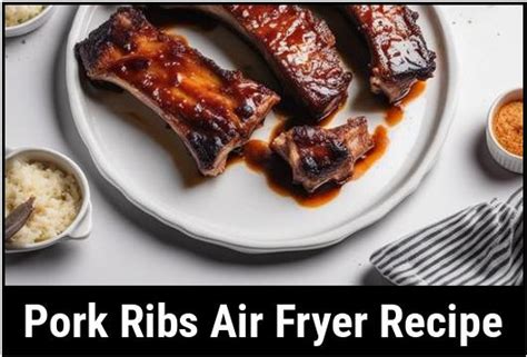 Pork Ribs Air Fryer Recipe : A Comprehensive Guide