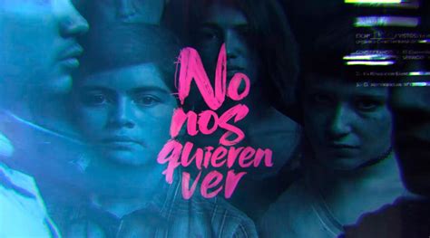 La Impactante Serie No Nos Quieren Ver Ya Tiene Fecha De Estreno En