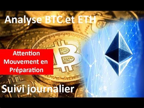 Analyse Bitcoin Et Ethereum Attention Mouvement En Pr Paration Youtube